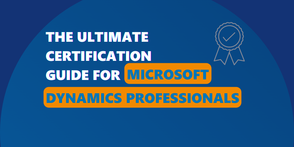 The ultimate certification guide for Microsoft Dynamics 365